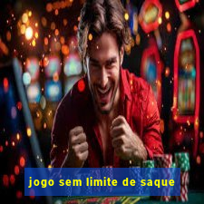 jogo sem limite de saque